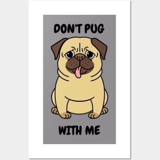 Funny Pug - Don't Pug With Me Posters and Art